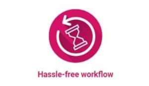 Hassle-free workflow